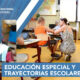 Educación Especial y Trayectorias Escolares