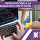 Introducción a la Programación con Python